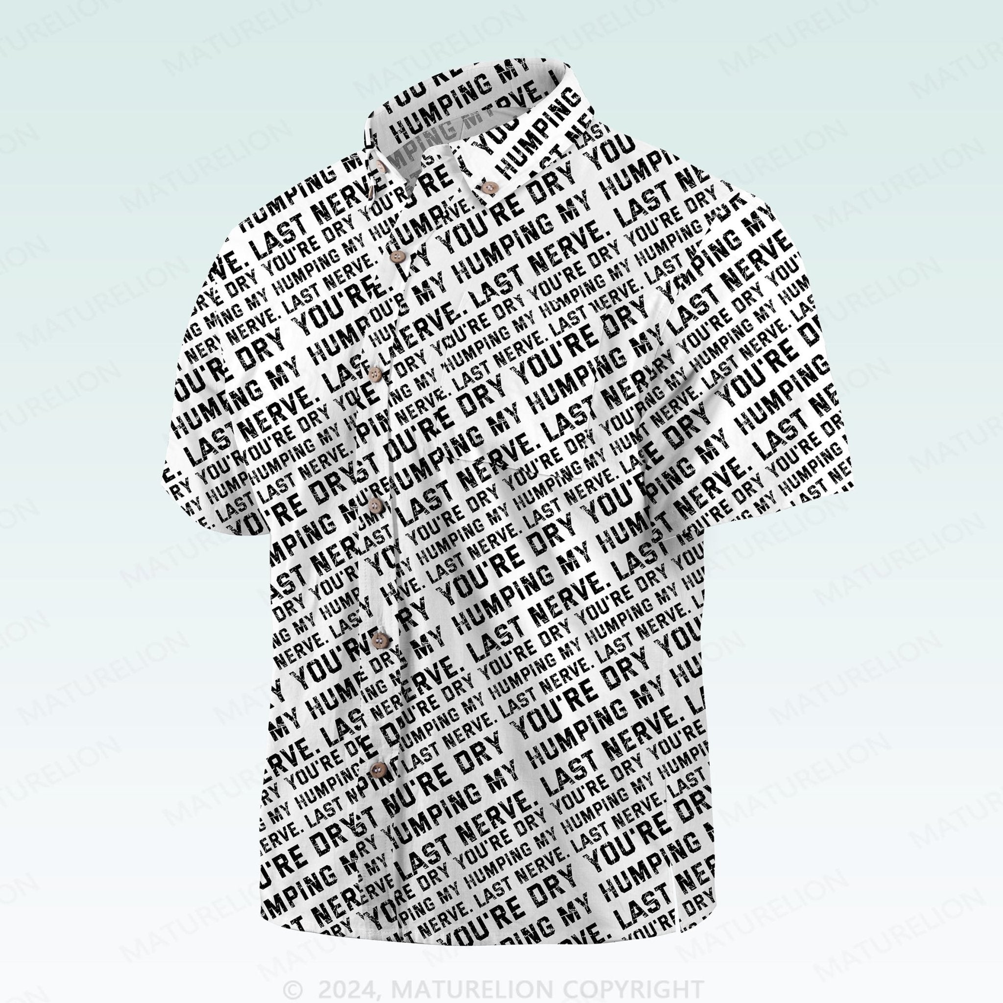 Maturelion Men's Hawaiian Shirt You're Dry Humping My Last Nerve Hawaiian Shirt