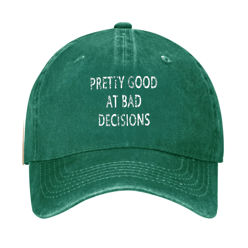 Pretty Good At Bad Decisions Cap