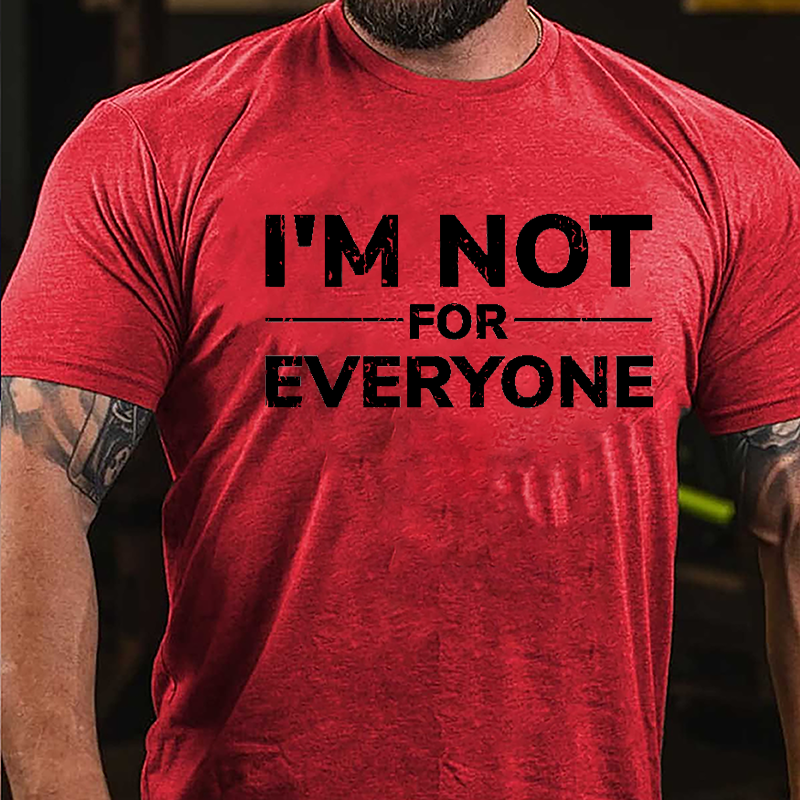 I'm Not For Everyone Cotton T-shirt (Free Customization)