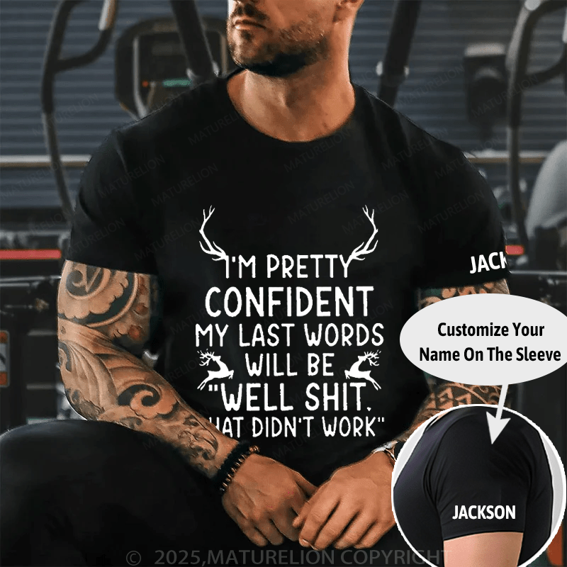 Maturelion Christmas T-Shirt My Last Words Will Be Well Shit That Didn't Work Funny Cotton T-shirt (Free Customization)
