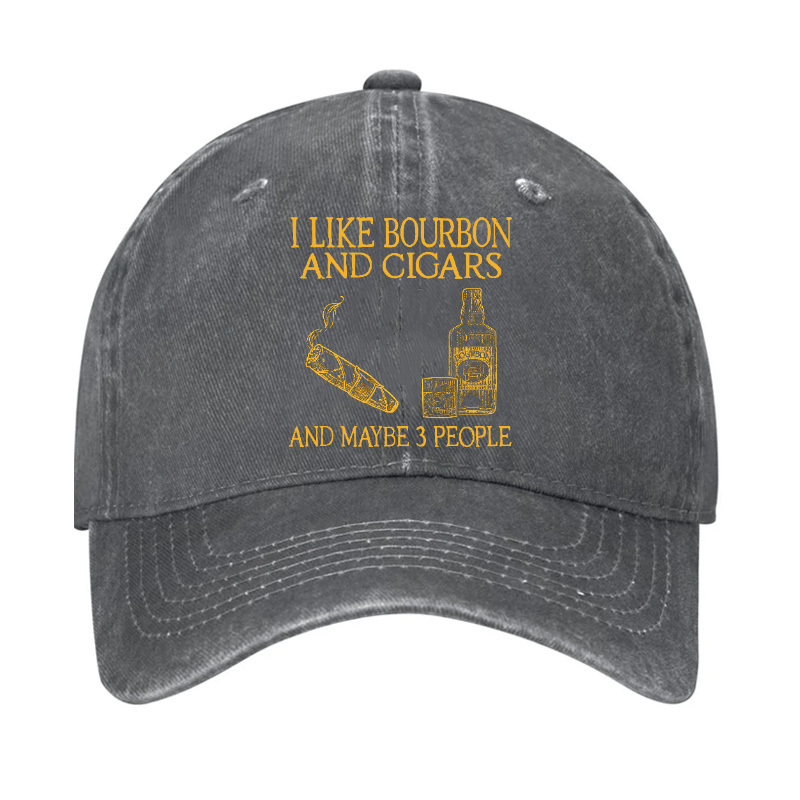 I Like Bourbon And Cigars And Maybe 3 People Funny Cap (Free Customization)