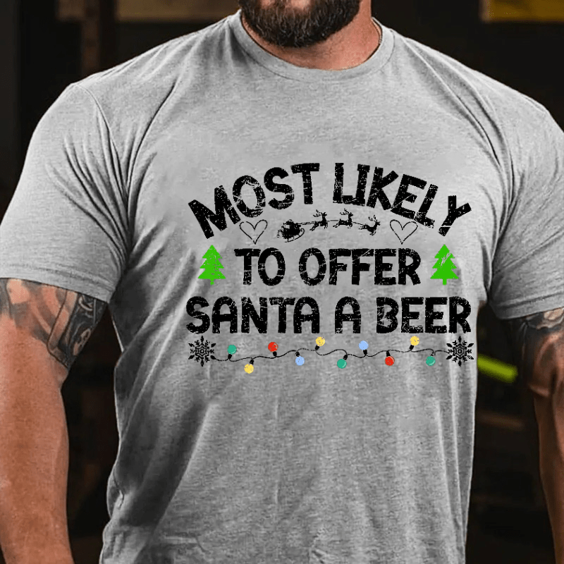 Most Likely To Offer Santa A Beer Funny Drinking Christmas Cotton T-shirt