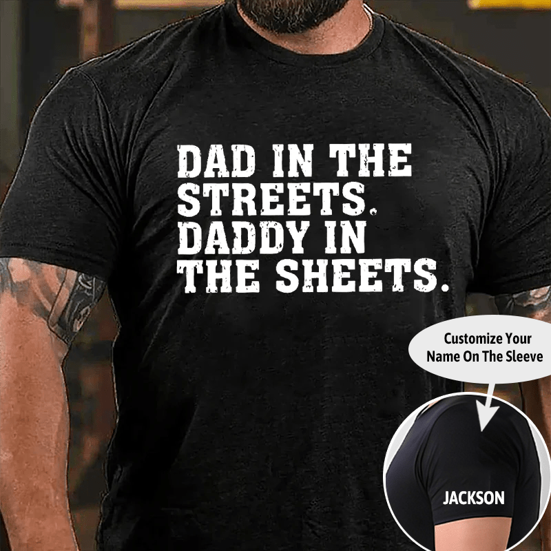 Maturelion Dad In The Streets Daddy In The Sheets Cotton T-shirt (Free Customization)