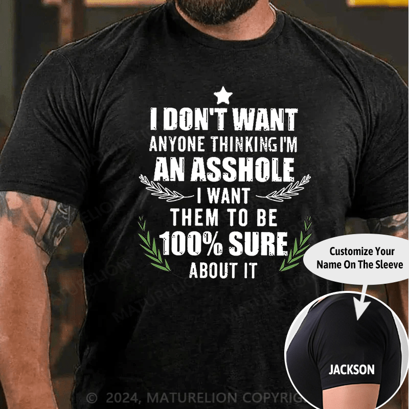 Maturelion Christmas T-Shirt I Don't Want Anyone Thinking I'm An Asshole I Want Them To Be 100% Sure About It Cotton T-shirt (Free Customization)