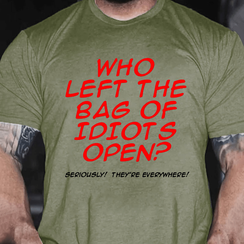 Who Left The Bag of Idiots Open Cotton T-shirt (Free Customization)