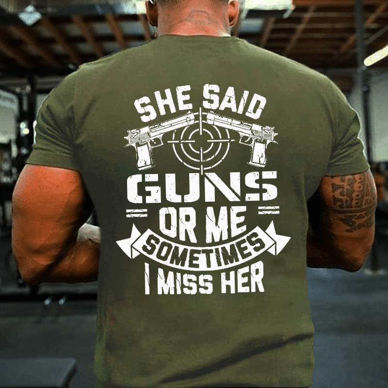 She Said Guns Or Me Sometimes I Miss Her Funny Men's Cotton T-shirt