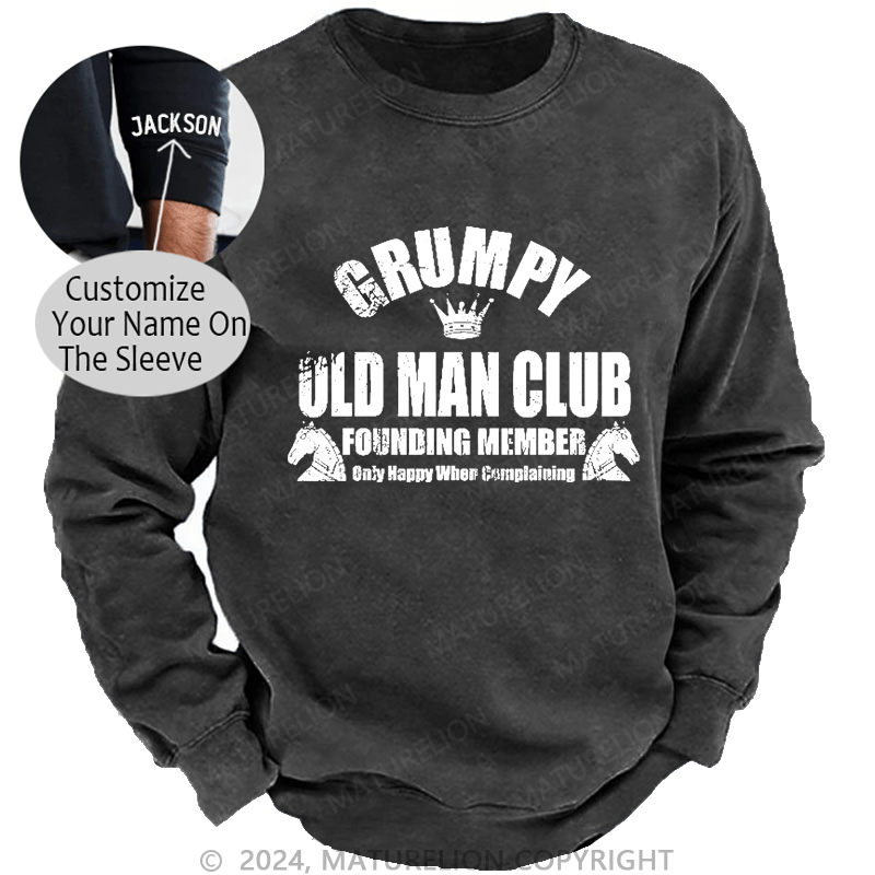 Maturelion Men's Sweatshirt Grumpy Old Man Club Founder Member Only Happy When Complaining Custom Washed Sweatshirt