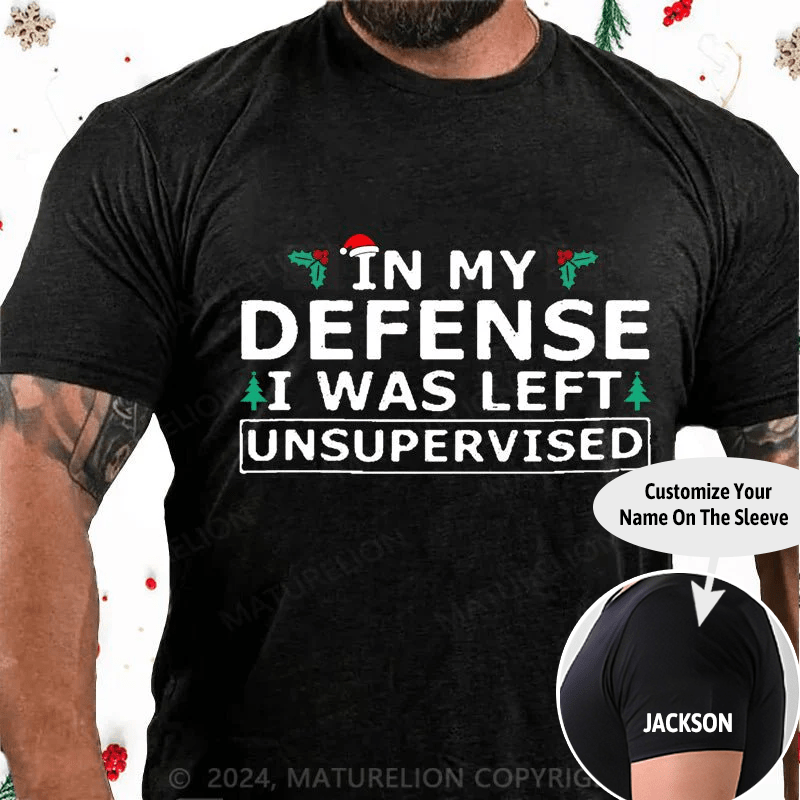 Maturelion Christmas T-Shirt In My Defense I Was Left Unsupervised Cotton T-shirt (Free Customization)