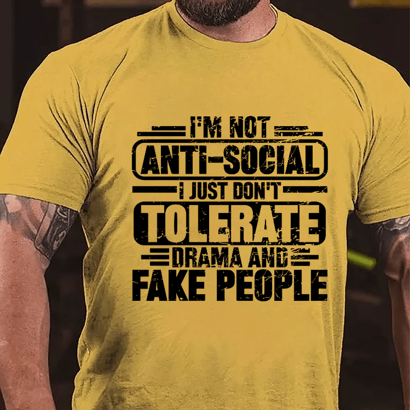 I'm Not Anti-social I Just Don't Tolerate Drama And Fake People Cotton T-shirt
