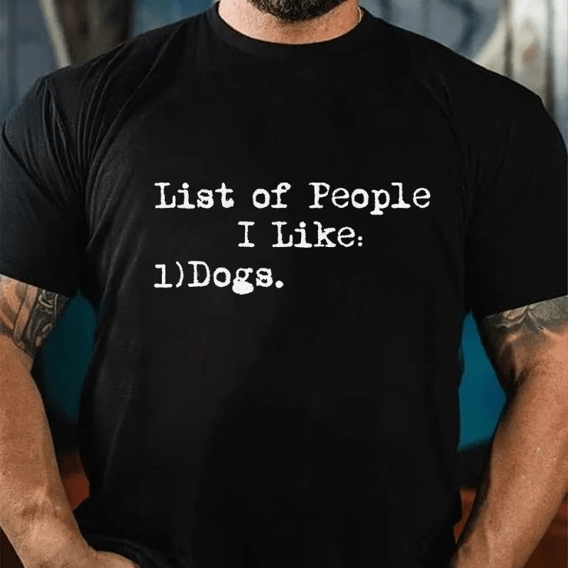 List of People I Like: Dogs Sarcastic Cotton T-shirt