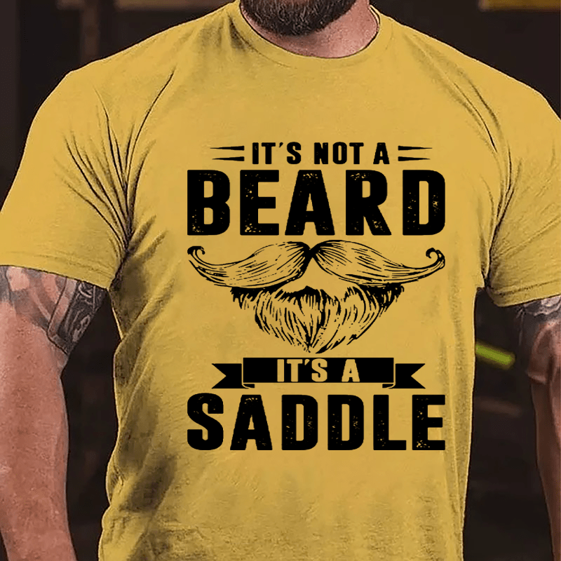 It's Not A Beard It's A Saddle Cotton T-shirt