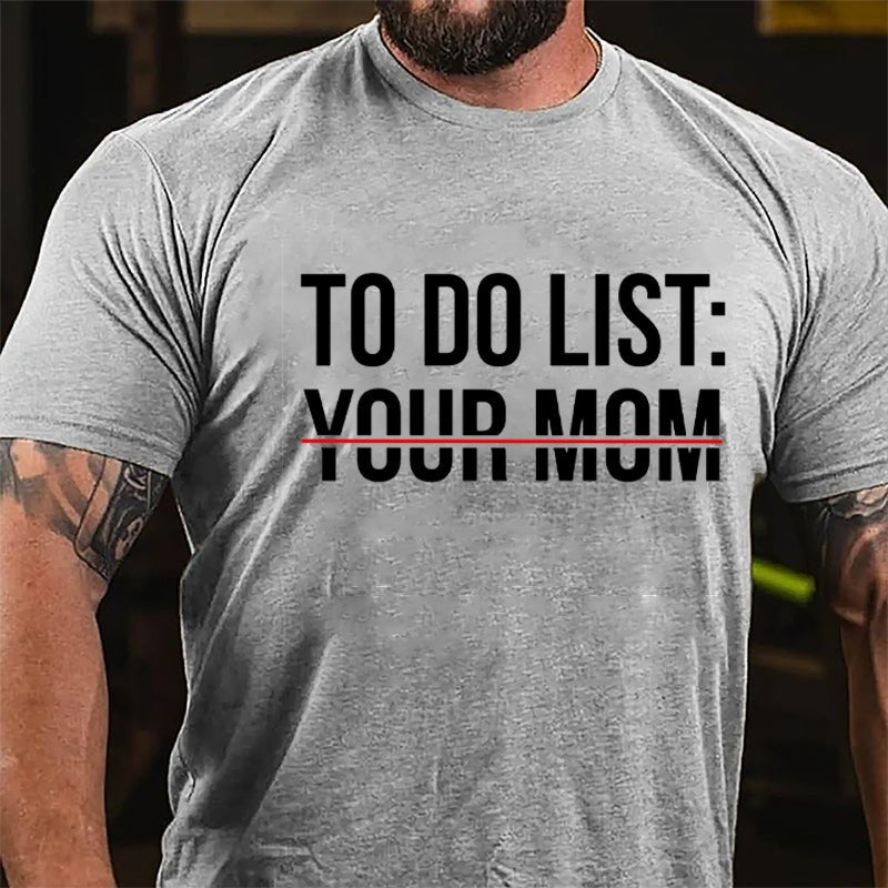 To Do List: Your Mom Cotton T-shirt (Free Customization)
