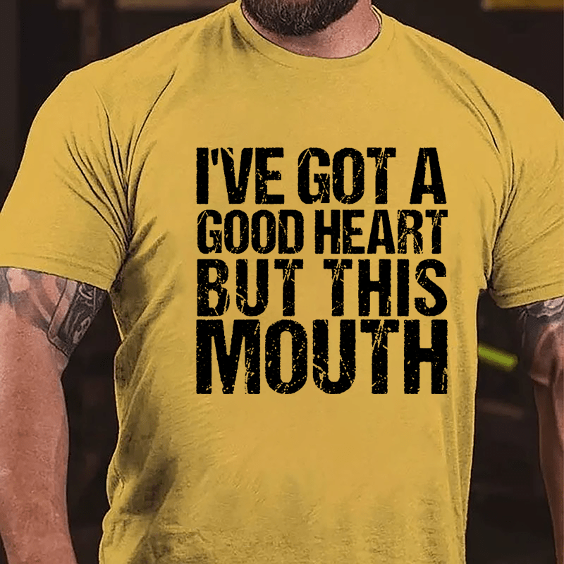 I've Got A Good Heart But This Mouth Cotton T-shirt