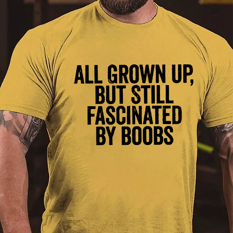 All Grown Up But Still Fascinated By Boobs Men's Cotton T-shirt