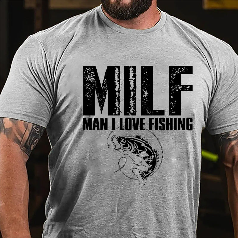 Milf Man I Love Fishing Cotton T-shirt (Free Customization)