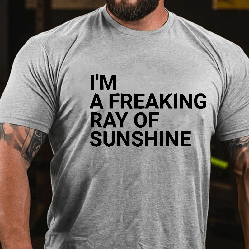 I'm A Freaking Ray Of Sunshine Funny Joke Cotton T-shirt (Free Customization)
