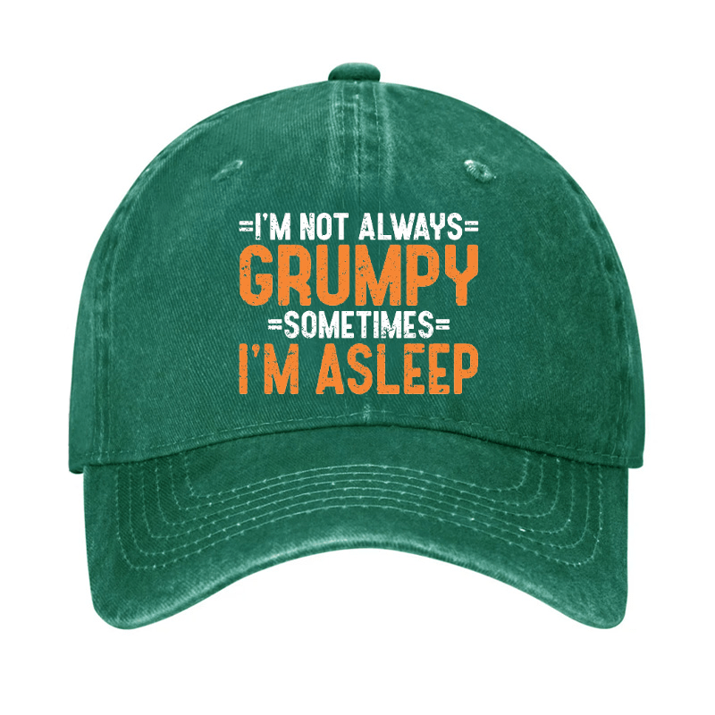 I'm Not Always Grumpy Sometimes I'm Asleep Cap
