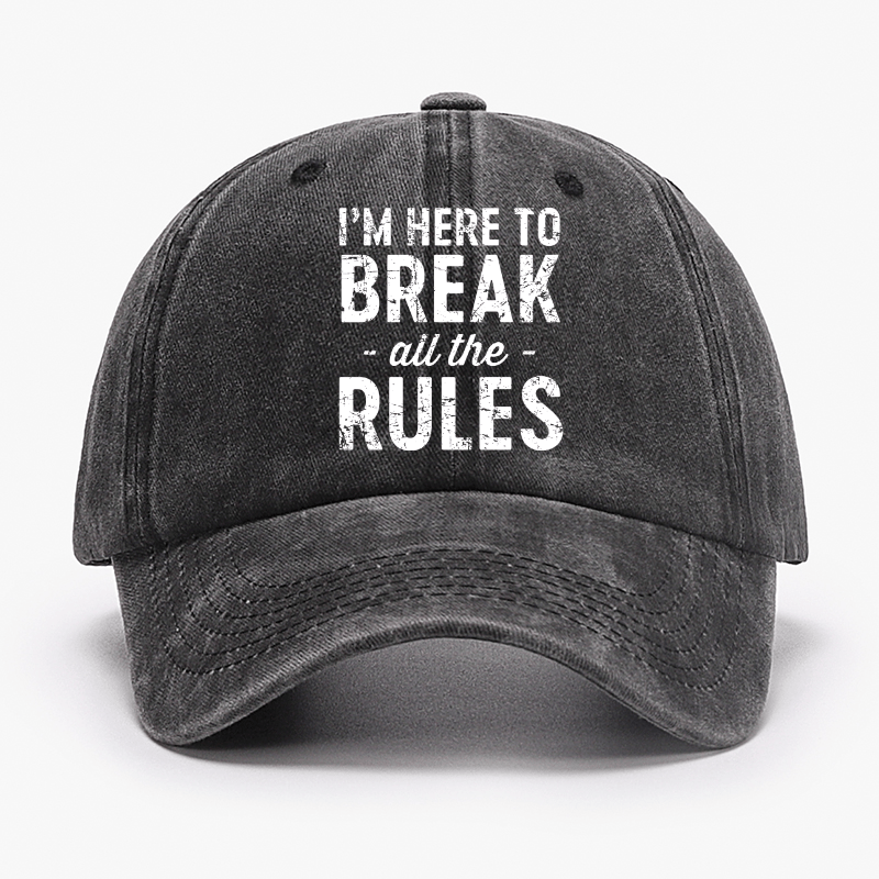 I'm Here To Break The Rules Cap
