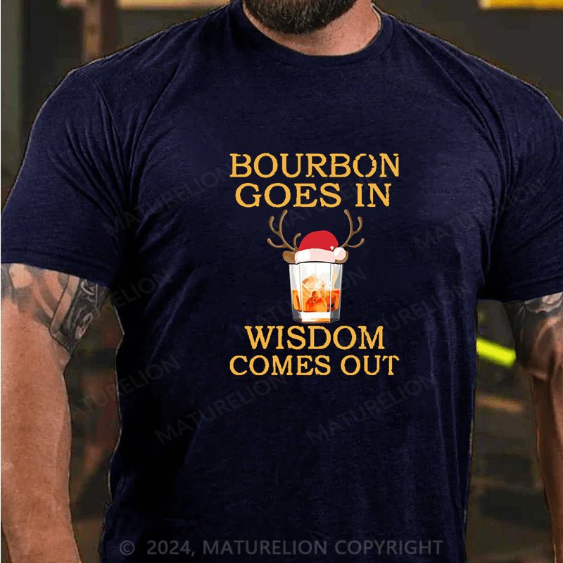 Maturelion Christmas T-shirt Bourbon Goes In Wisdom Comes Out Cotton T-shirt (Free Customization)
