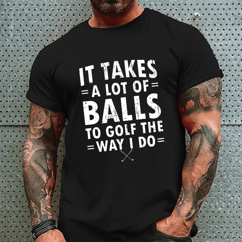 Maturelion It Takes A Lot Of Balls To Golf Like I Do Cotton T-shirt (Free Customization)