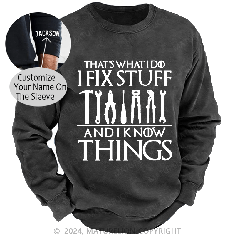 Maturelion Men's Sweatshirt That's What I Do I Fix Stuff And Know Things Custom Washed Sweatshirt