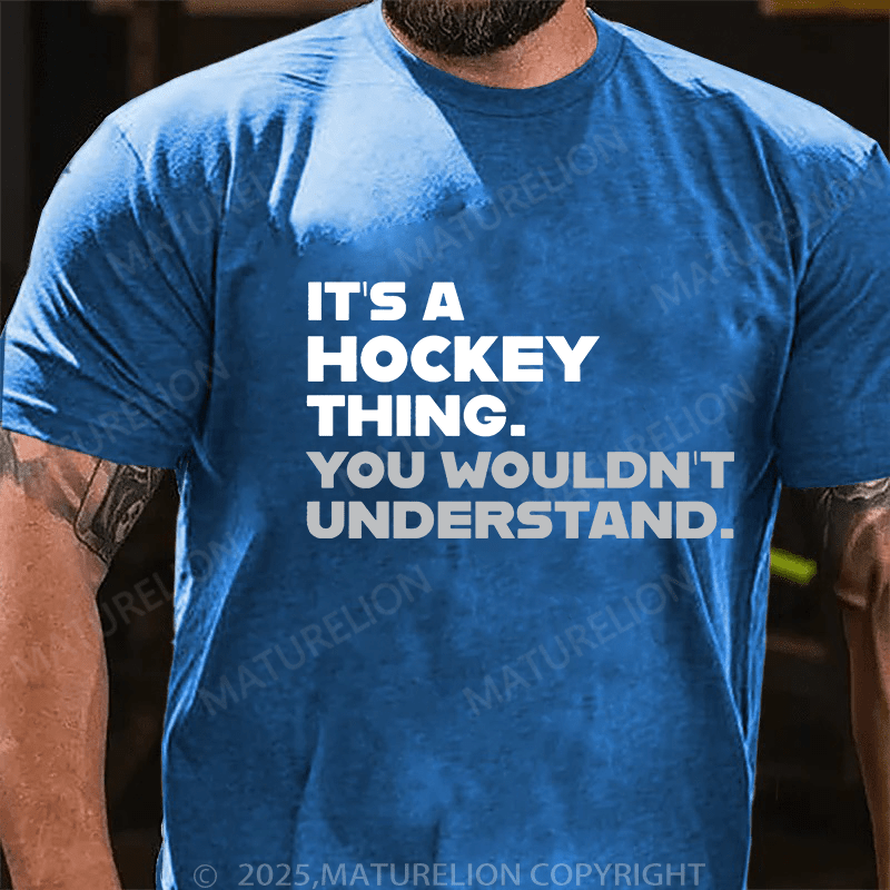 Maturelion Men's T-Shirt Funny Hockey /It's A Hockey Thing You Wouldn't Understand T-Shirt T-Shirt (Free Customization)