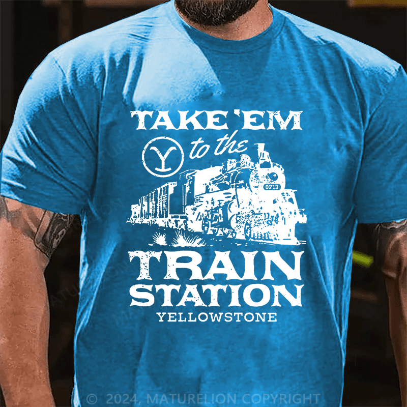 Maturelion Take'em To The Train Station Yellowstone Cotton T-shirt (Free Customization)