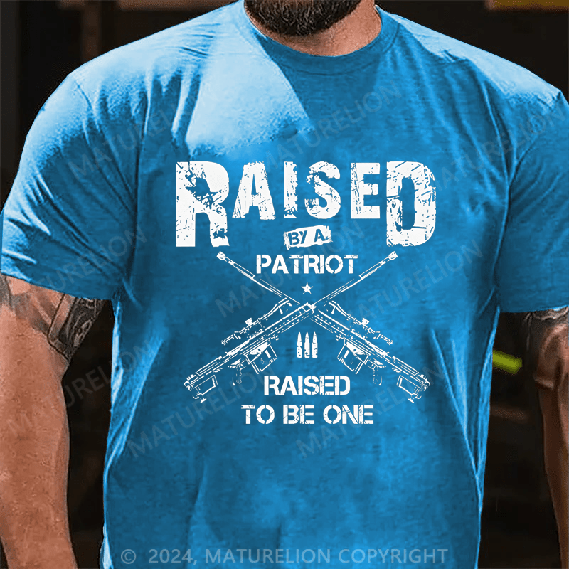 Maturelion Men's T-Shirt Raised By A Patriot Raised To Be One T-Shirt