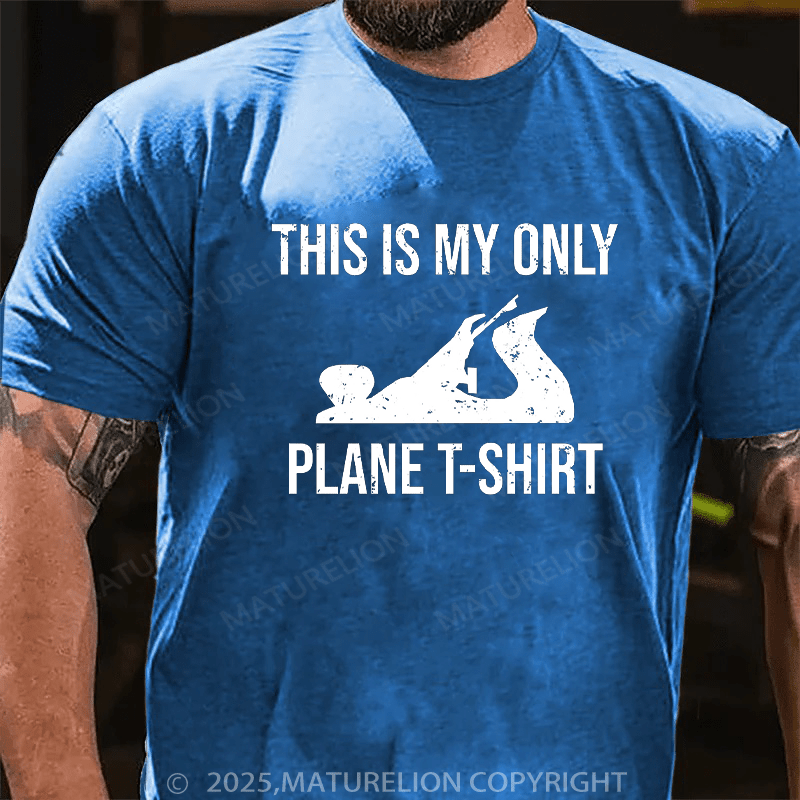 Maturelion Men's T-Shirt This Is My Only Plane Woodworking Pun Cotton T-Shirt