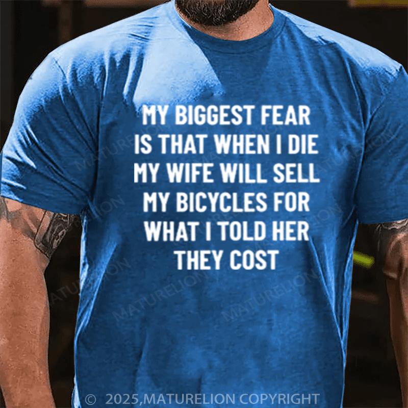 Maturelion Men's T-Shirt My wife will sell my bicycles after I die Cotton T-Shirt