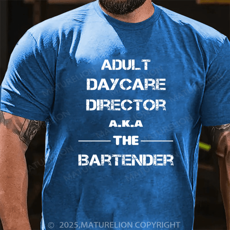 Maturelion Men's T-Shirt Adult Daycare Director a.k.a. The Bartender Cotton T-Shirt