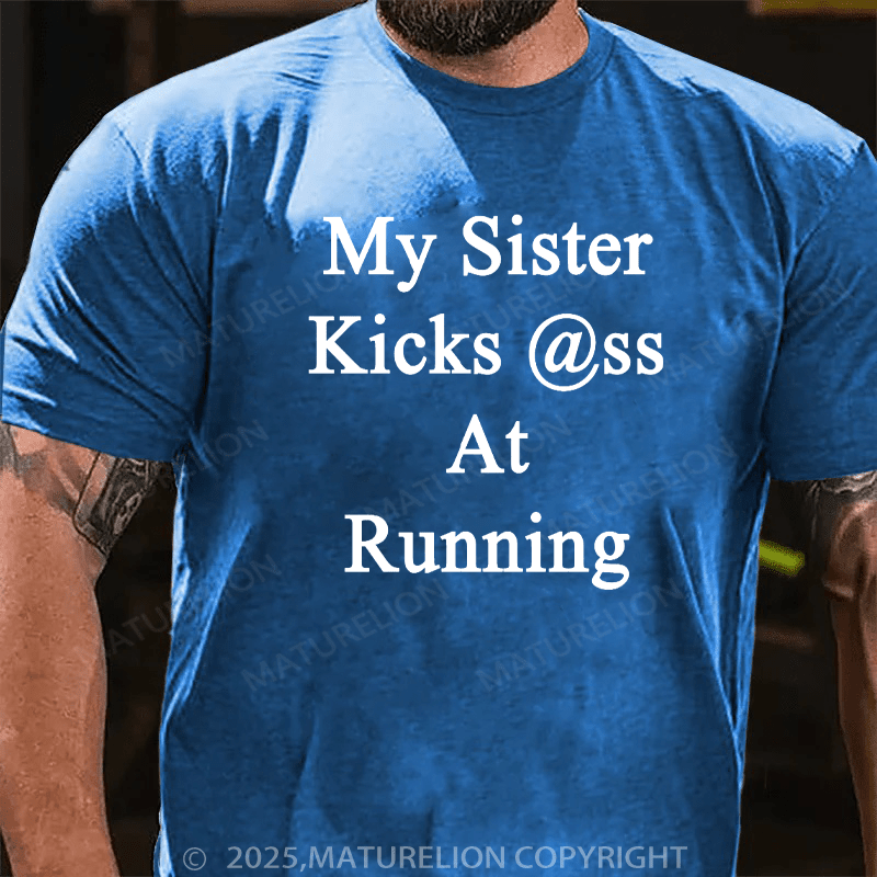 Maturelion Men's T-Shirt My Sister Kicks Ass At Running Classic Cotton T-Shirt