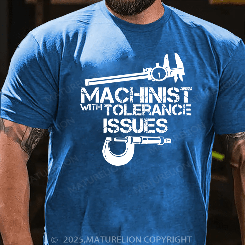 Maturelion Men's T-Shirt Machinist With Tolerance Issues Cotton T-Shirt