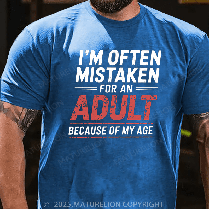 Maturelion Men's T-Shirt I'm Often Mistaken For An Adult Because Of My Age Cotton T-Shirt