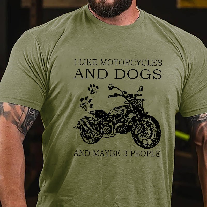 I Like Motorcycles And Dogs And Maybe 3 People Cotton T-shirt (Free Customization)