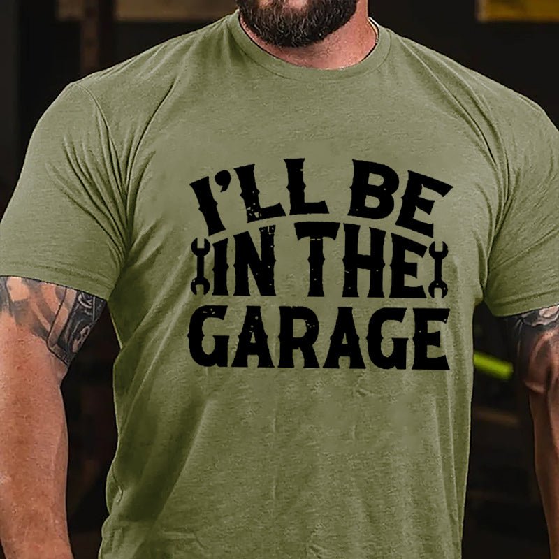 I'll Be In The Garage Mechanic Cotton T-shirt