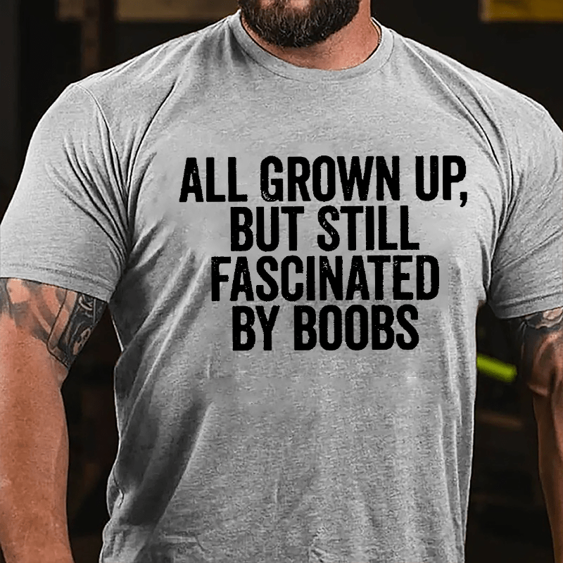 All Grown Up But Still Fascinated By Boobs Men's Cotton T-shirt