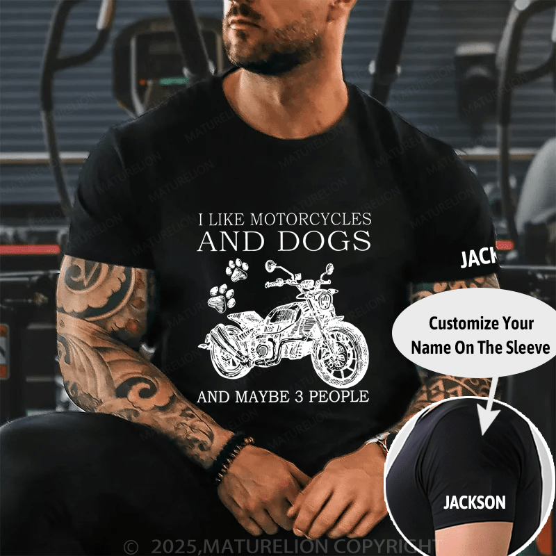 I Like Motorcycles And Dogs And Maybe 3 People Cotton T-shirt (Free Customization)