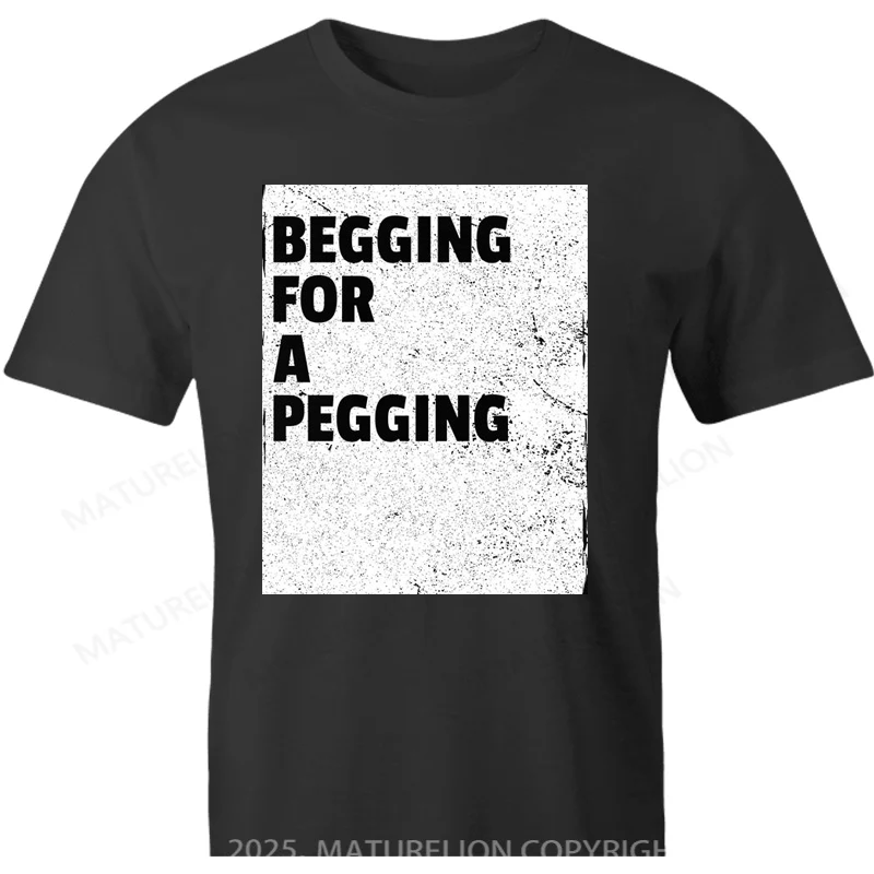 Maturelion British T-shirt Begging for a Pegging Cotton T-shirt