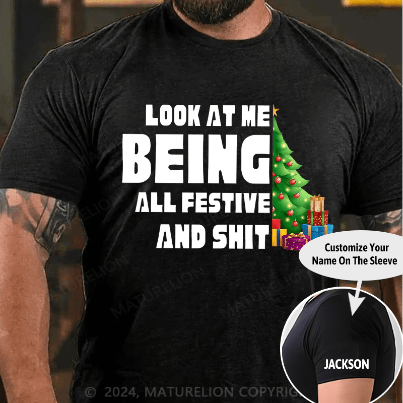 Maturelion Christmas T-Shirt Look At Me Being All Festive And Shit Classic T-Shirt (Free Customization)