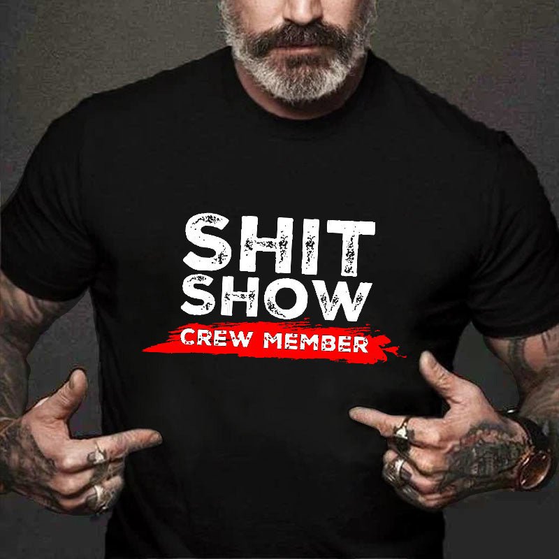 Sh*t Show Crew Member Print Cotton T-shirt (Free Customization)