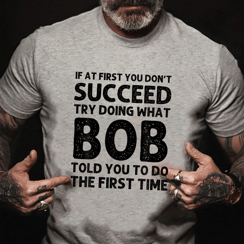 If At First You Don't Succeed Cotton T-shirt (Free Customization)