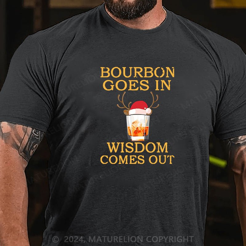 Maturelion Christmas T-shirt Bourbon Goes In Wisdom Comes Out Cotton T-shirt (Free Customization)
