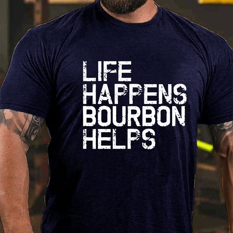 Life Happens Bourbon Helps Cotton T-shirt