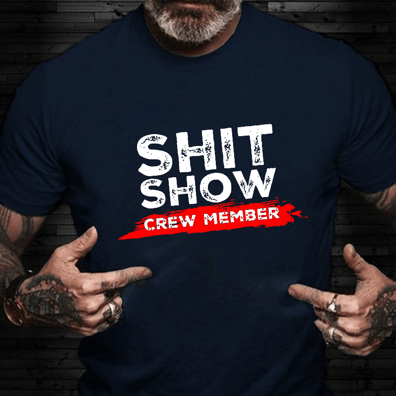 Sh*t Show Crew Member Print Cotton T-shirt (Free Customization)