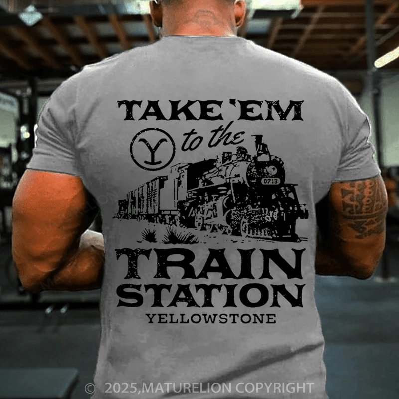 Maturelion Men's T-shirt  Take'em To The Train Station Yellowstone Cotton T-shirt