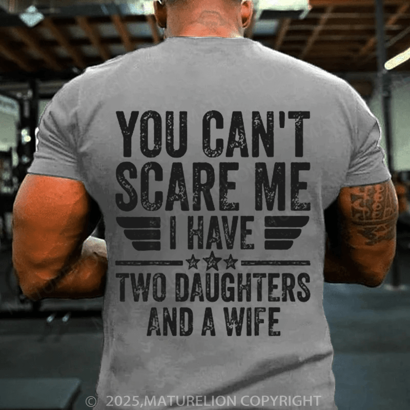 Maturelion Men's T-Shirt You Can't Scare Me, I Have Two Daughters Funny Dad T-Shirt