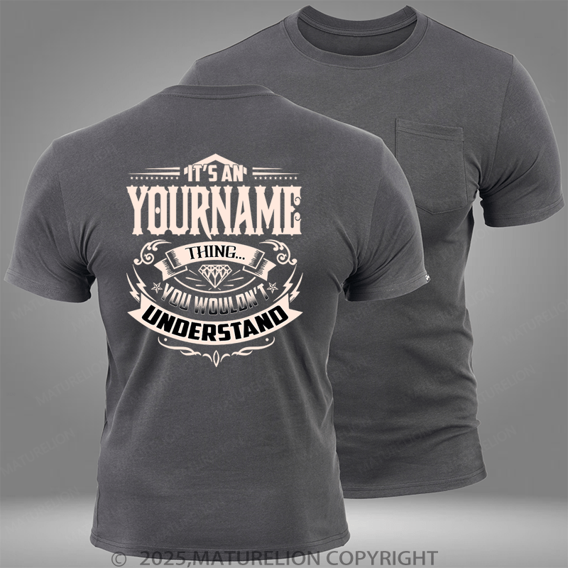 Maturelion Custom T-Shirt It's A Your Name Thing You Wouldn't Understand Funny Pocket T-Shirt