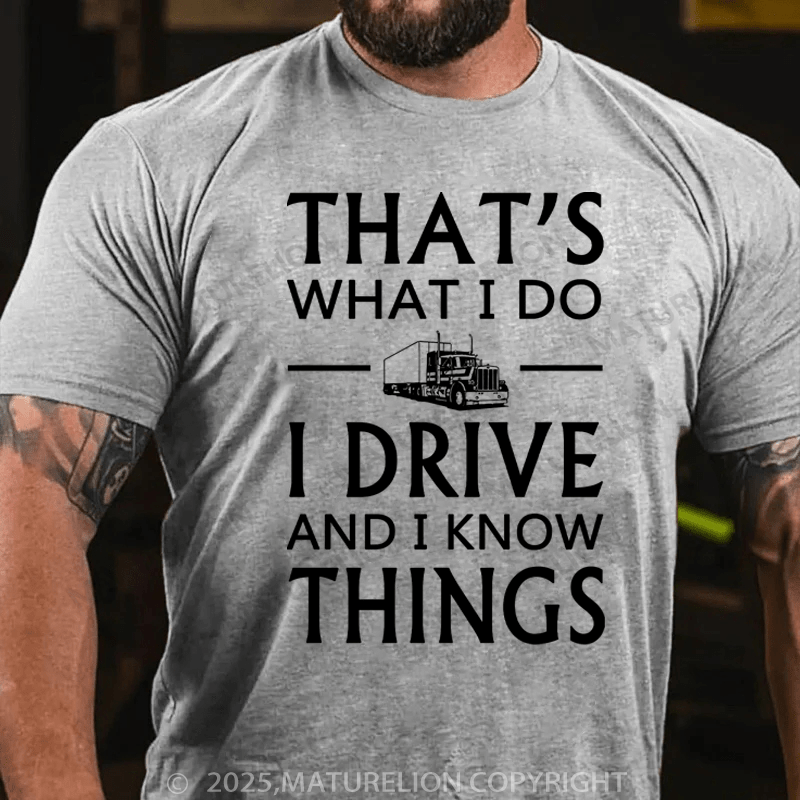 Maturelion Men's T-Shirt That's What I Do I Drive And I Know Things Cotton T-Shirt