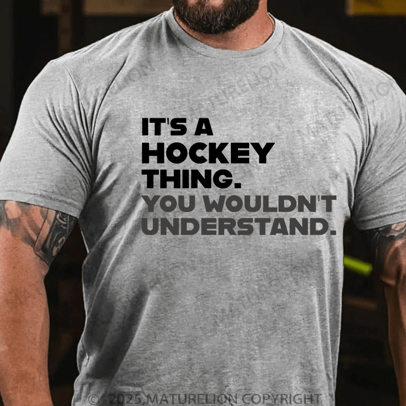 Maturelion Men's T-Shirt Funny Hockey /It's A Hockey Thing You Wouldn't Understand T-Shirt T-Shirt (Free Customization)